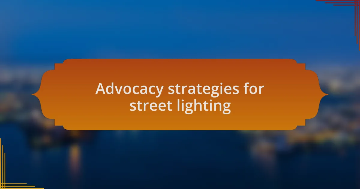 Advocacy strategies for street lighting