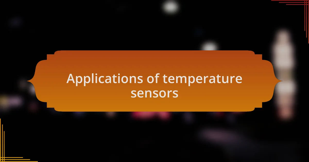 Applications of temperature sensors