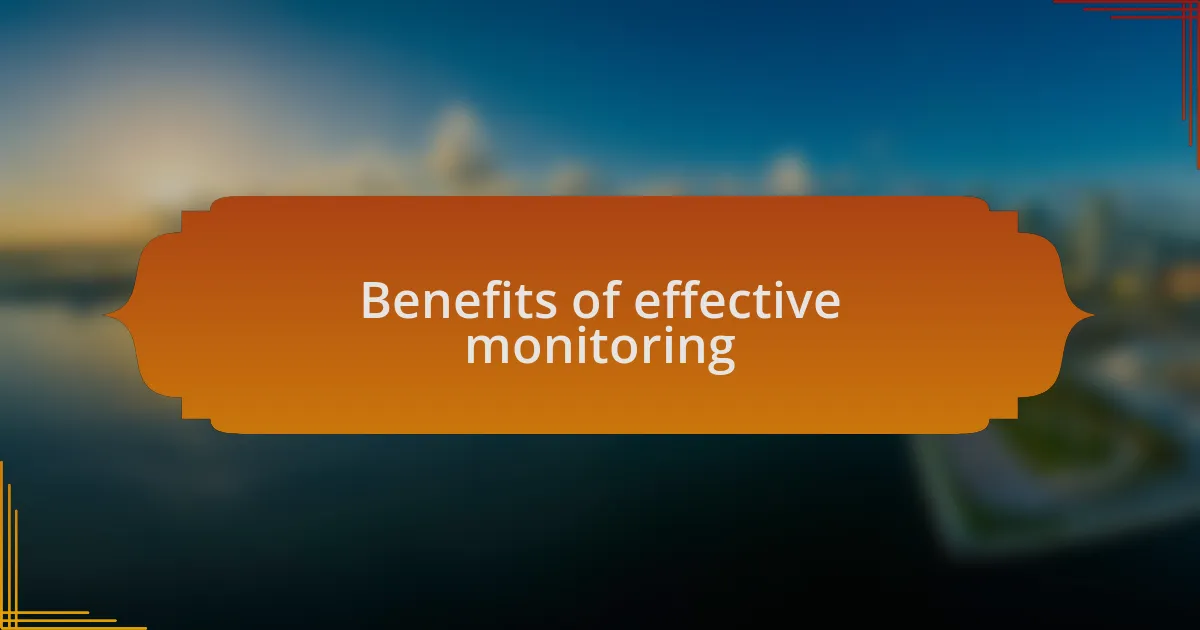 Benefits of effective monitoring