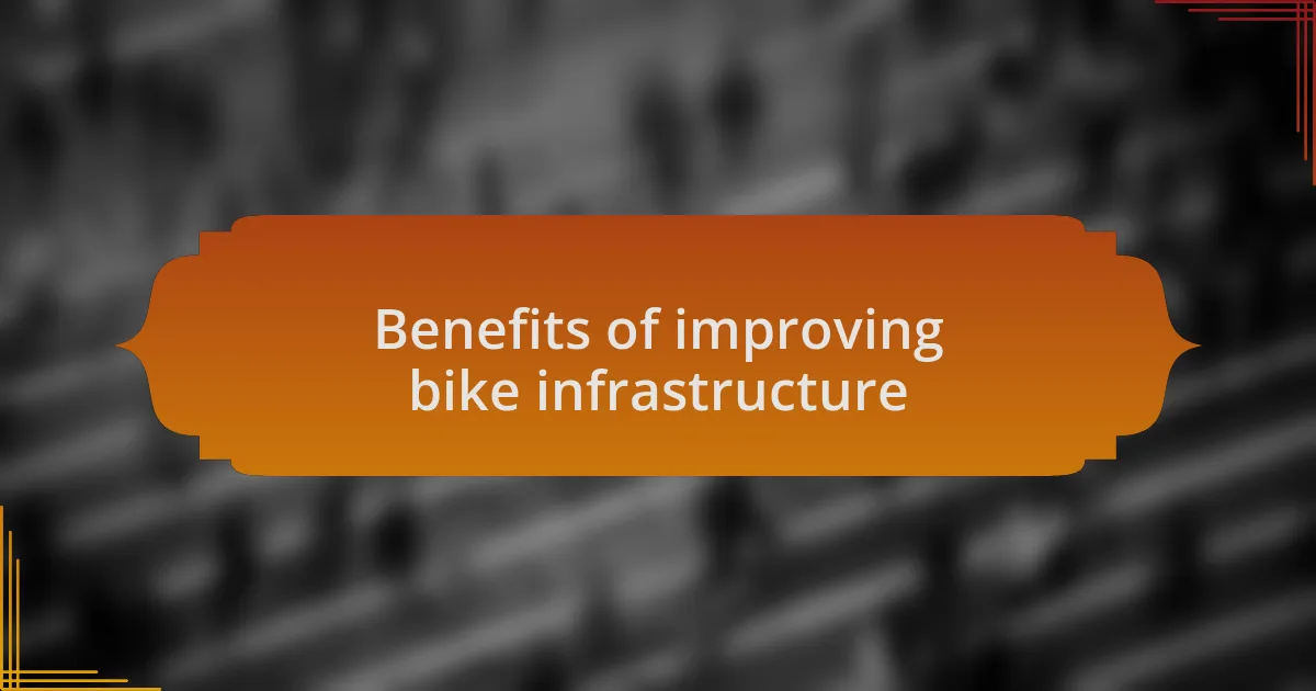 Benefits of improving bike infrastructure
