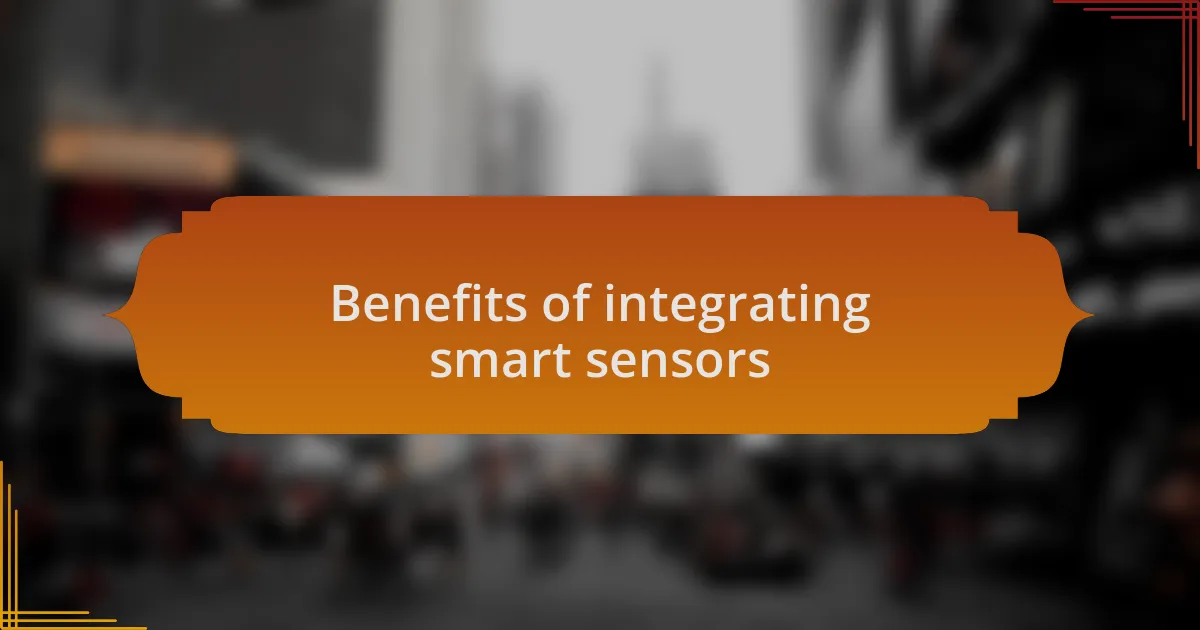 Benefits of integrating smart sensors