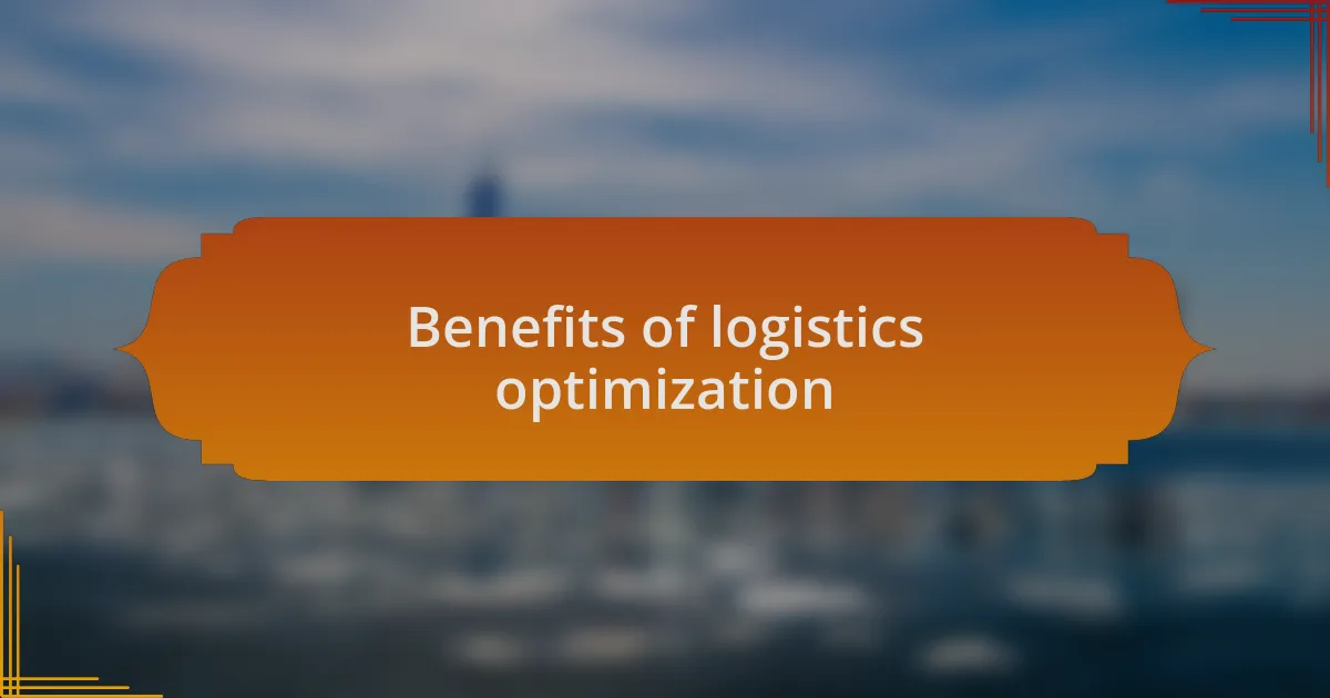 Benefits of logistics optimization