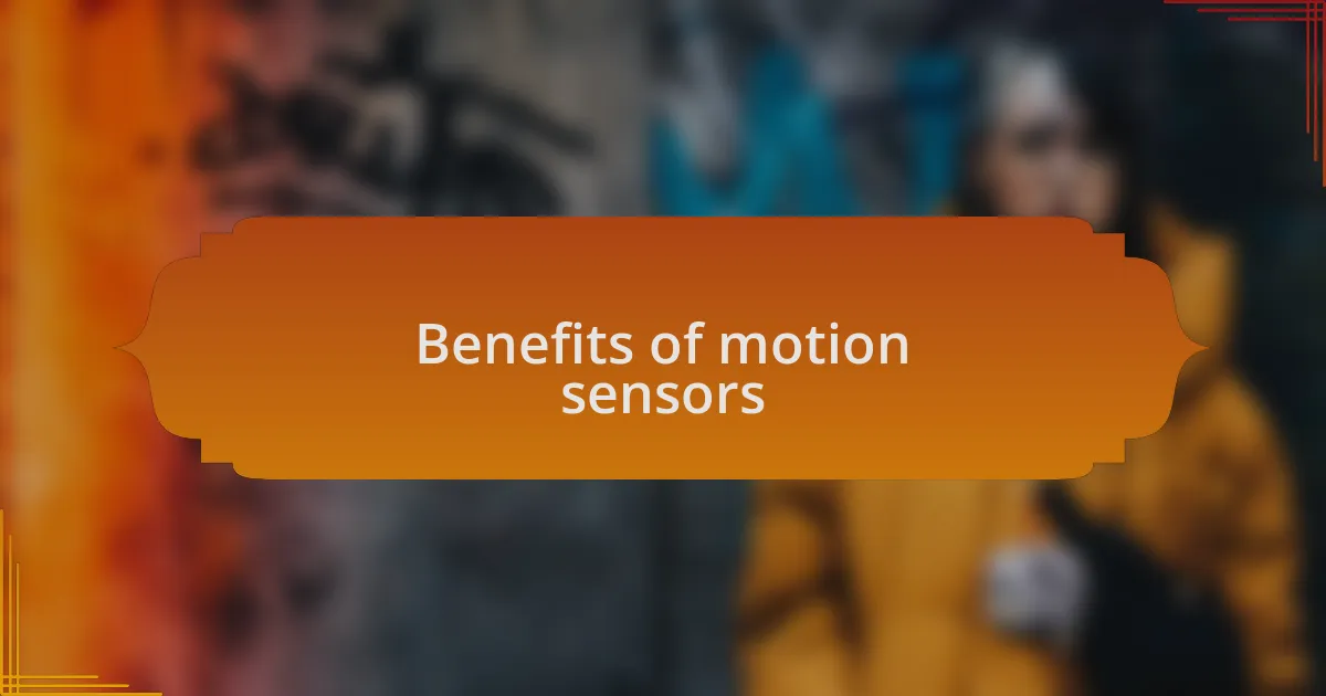 Benefits of motion sensors