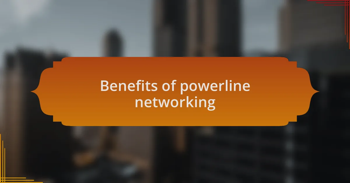 Benefits of powerline networking