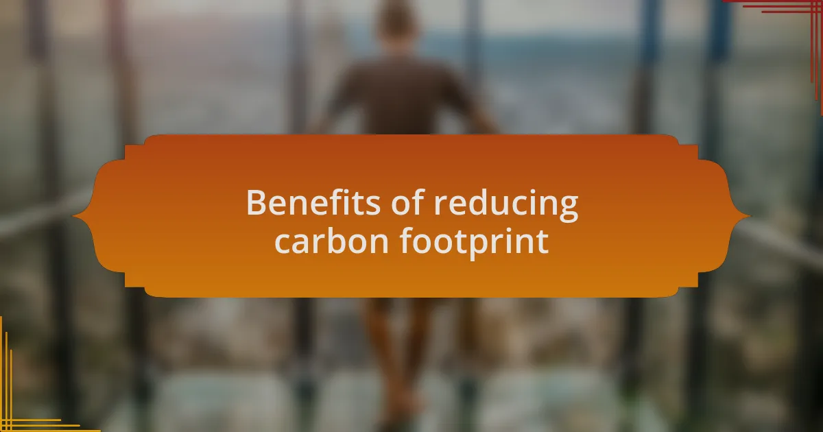 Benefits of reducing carbon footprint