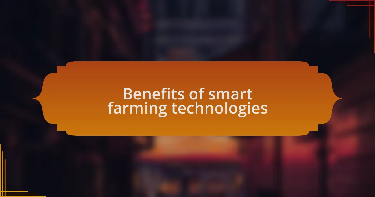 Benefits of smart farming technologies