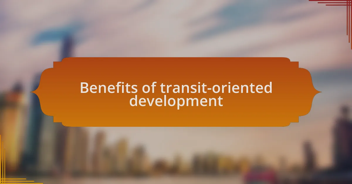 Benefits of transit-oriented development