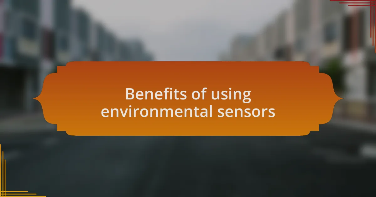 Benefits of using environmental sensors