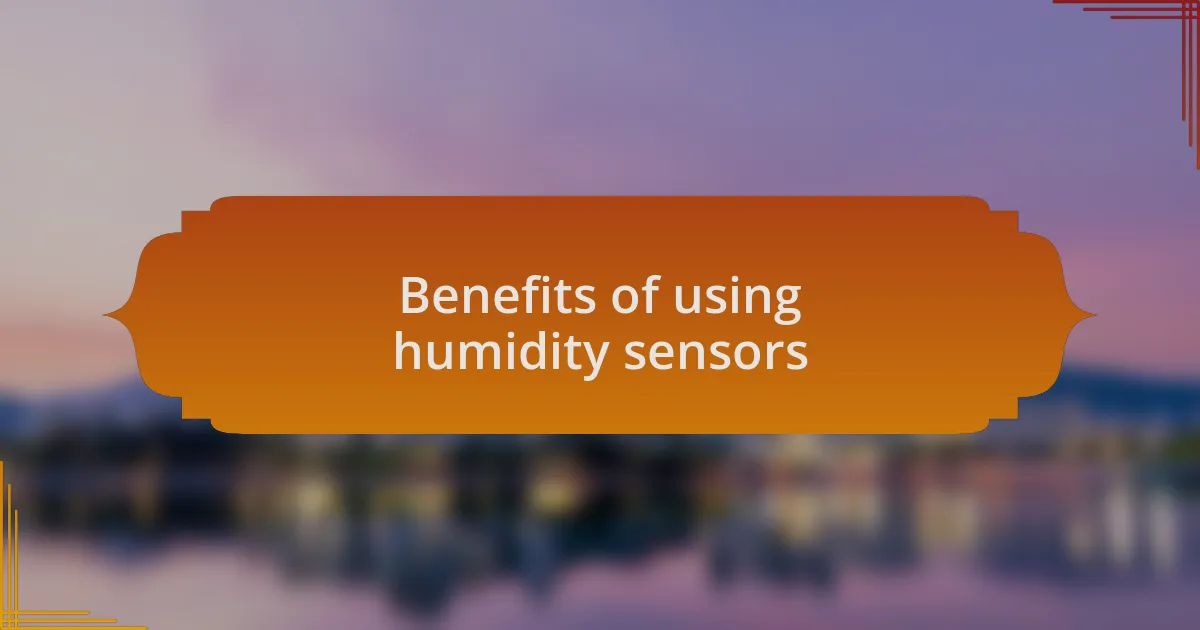 Benefits of using humidity sensors