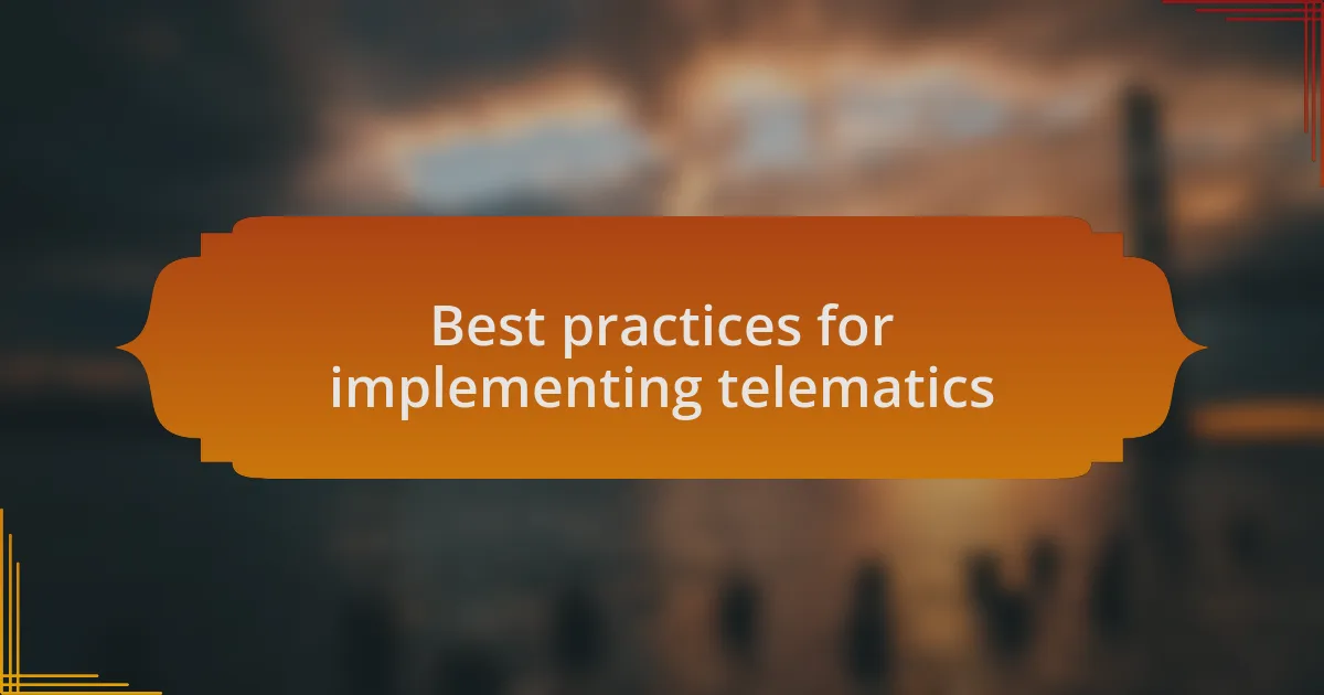 Best practices for implementing telematics