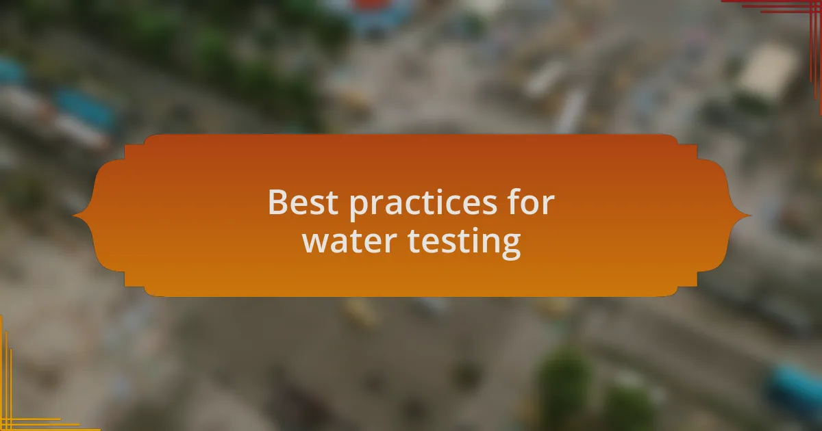 Best practices for water testing