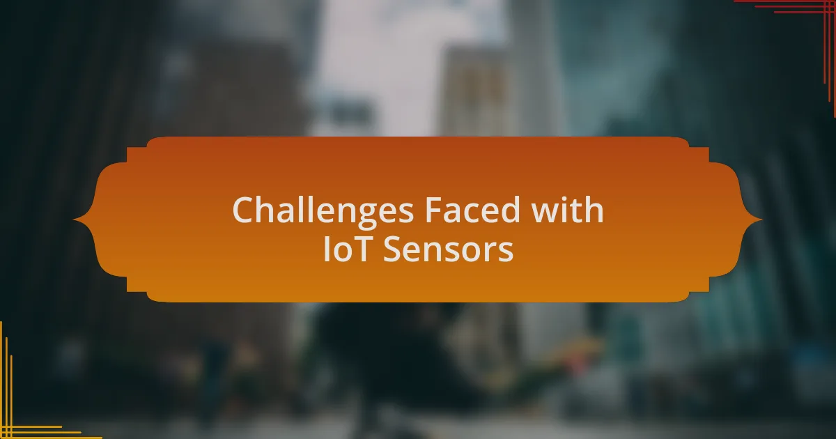 Challenges Faced with IoT Sensors