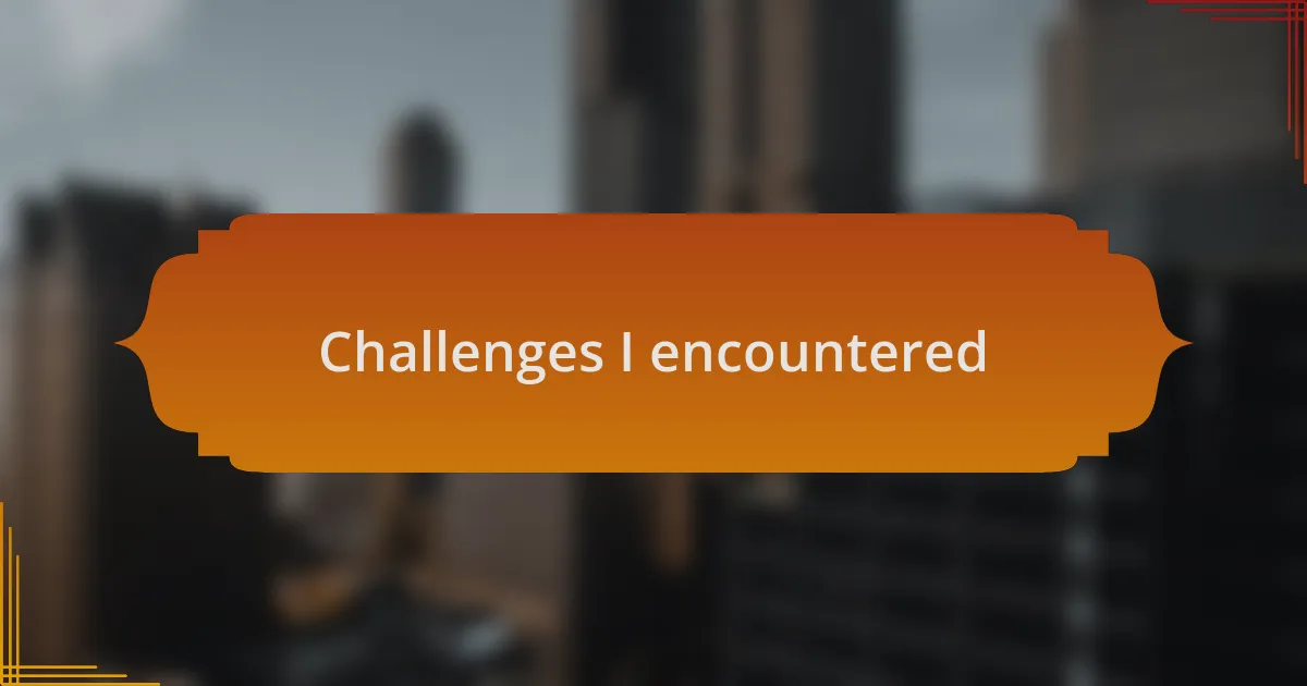 Challenges I encountered