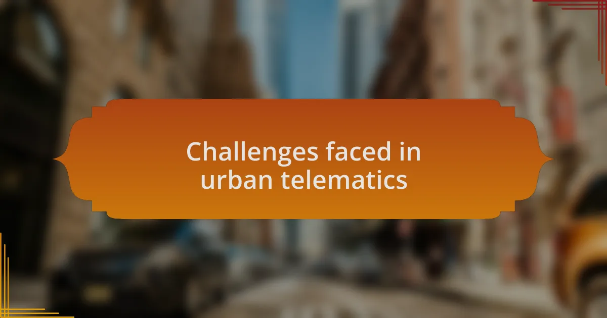 Challenges faced in urban telematics