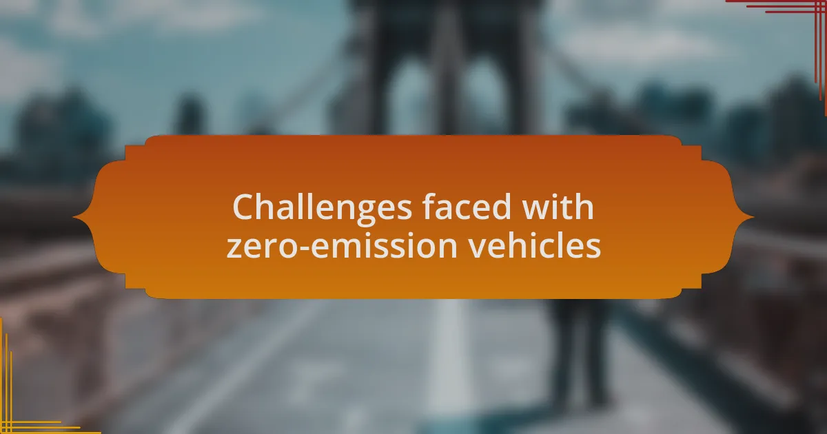 Challenges faced with zero-emission vehicles