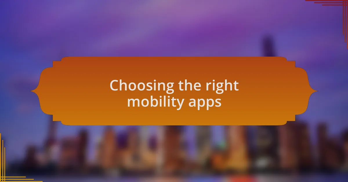 Choosing the right mobility apps