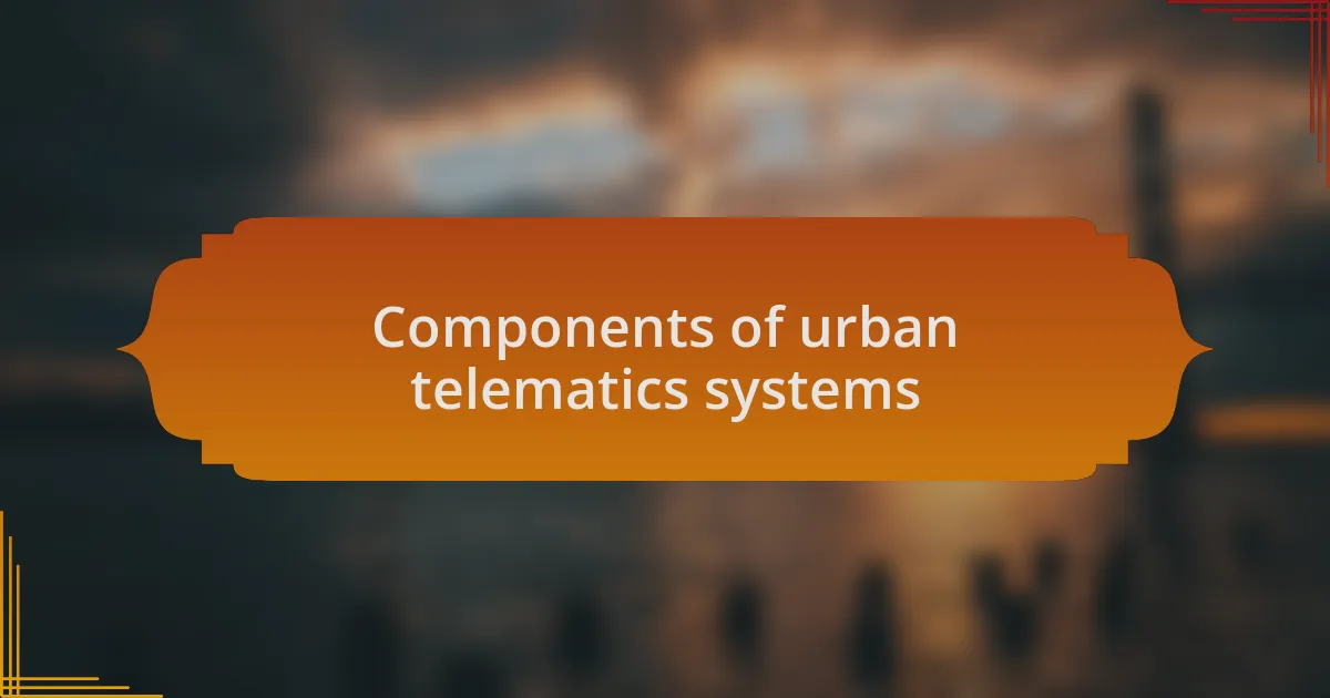 Components of urban telematics systems