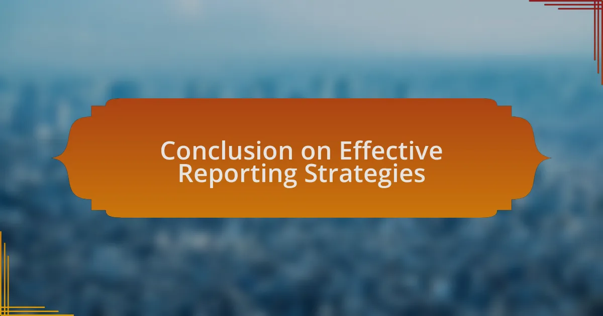 Conclusion on Effective Reporting Strategies