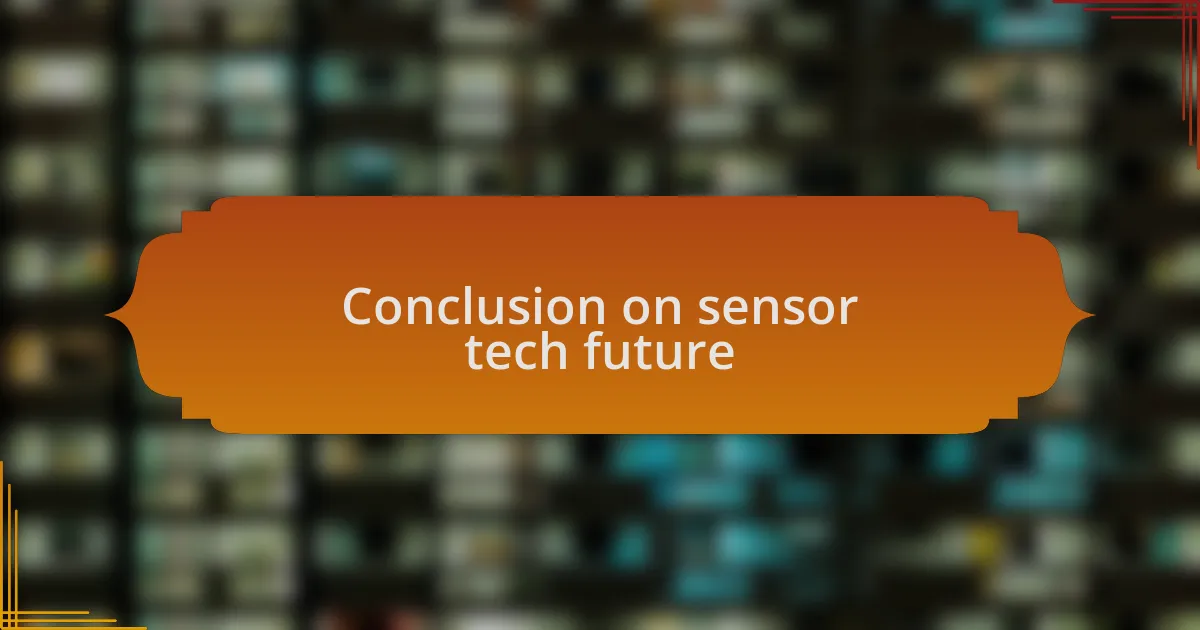 Conclusion on sensor tech future