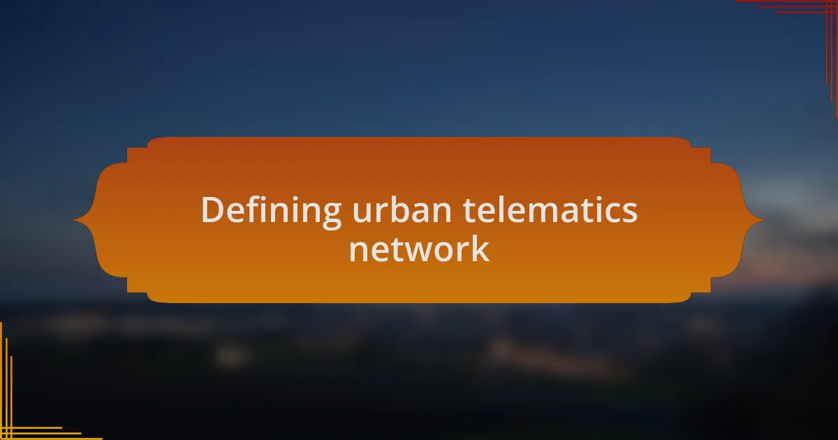 Defining urban telematics network