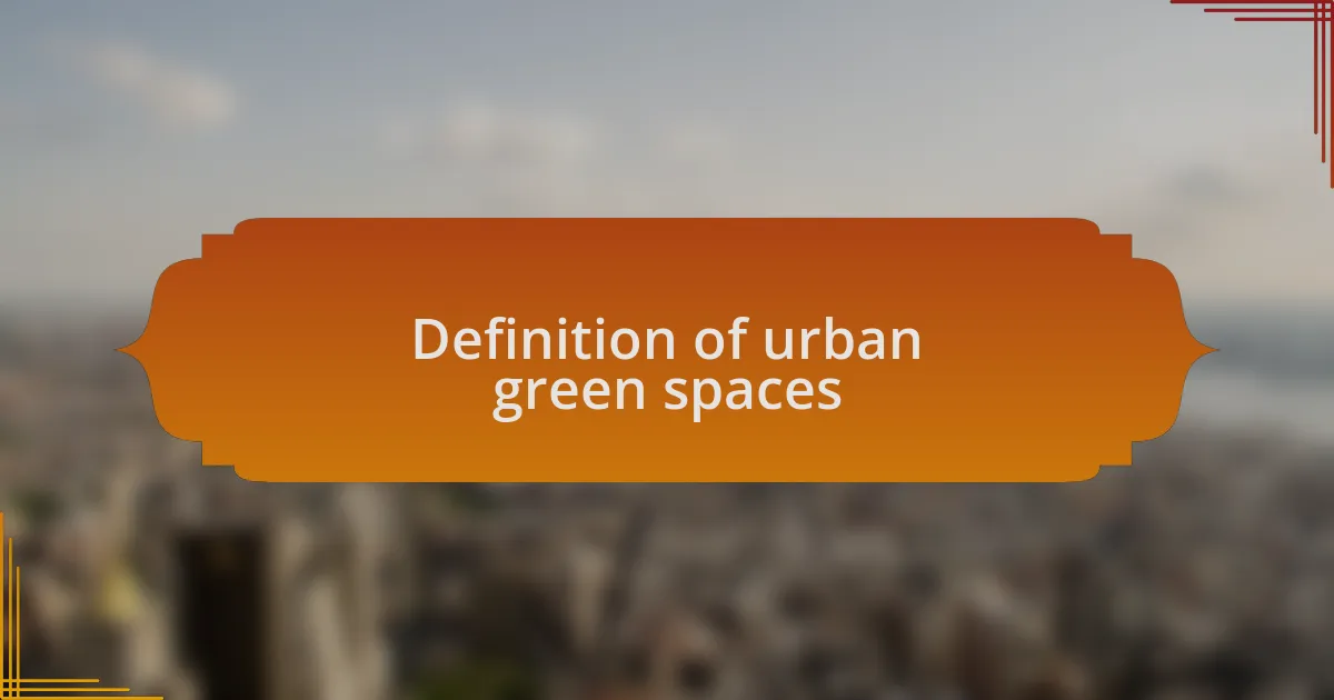 Definition of urban green spaces