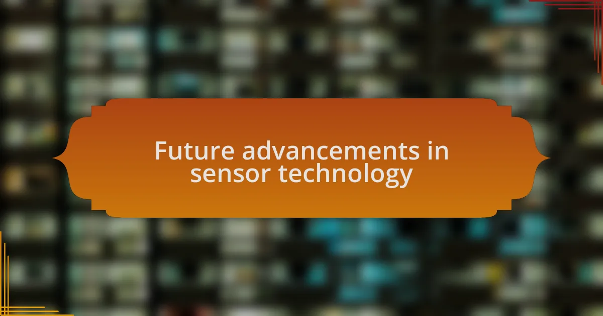 Future advancements in sensor technology