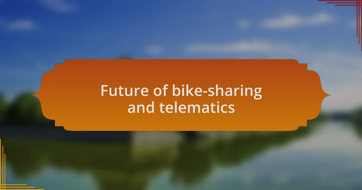 Future of bike-sharing and telematics