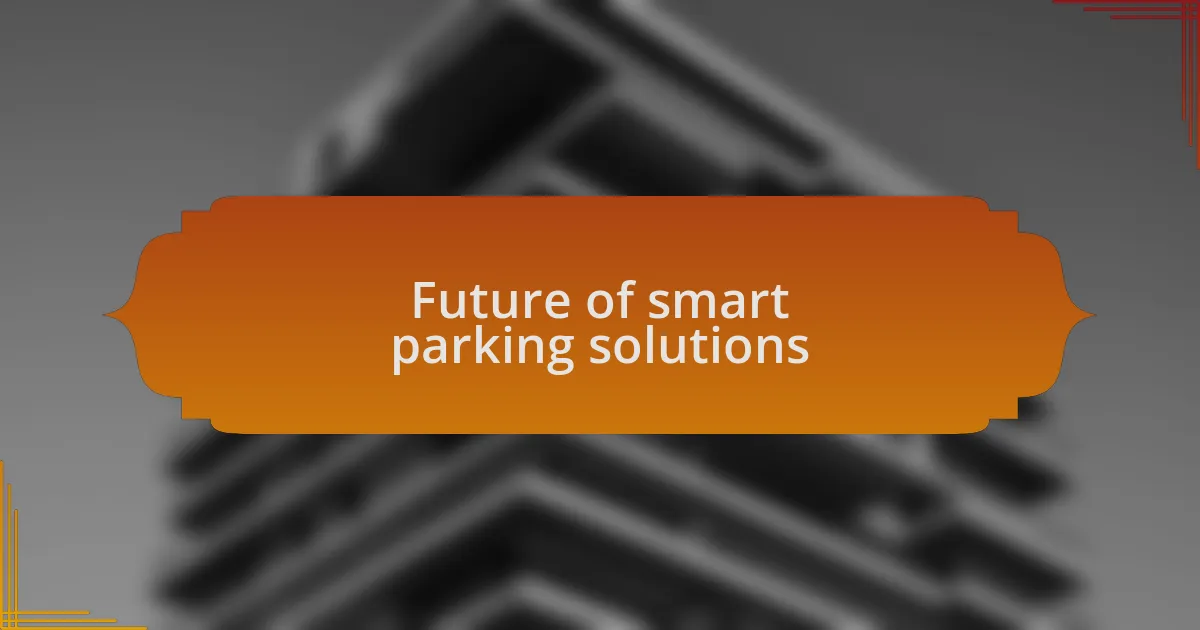 Future of smart parking solutions