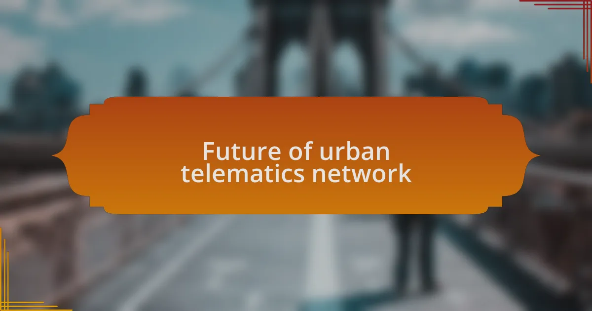 Future of urban telematics network