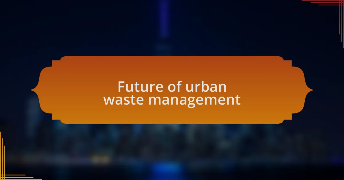 Future of urban waste management