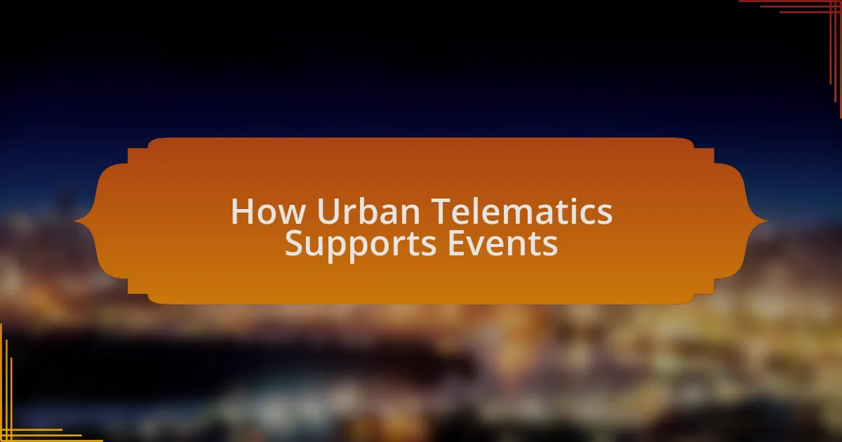 How Urban Telematics Supports Events