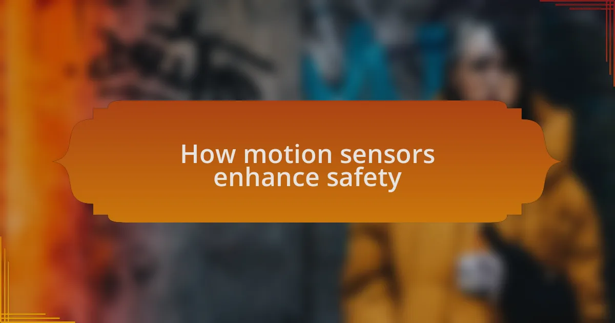 How motion sensors enhance safety