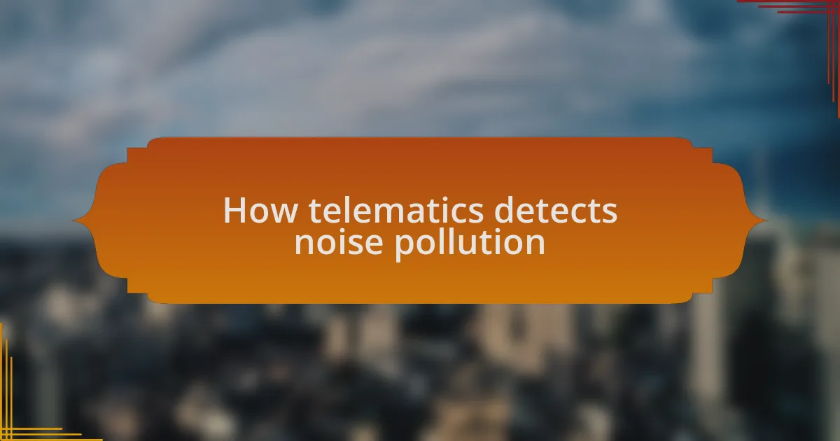 How telematics detects noise pollution