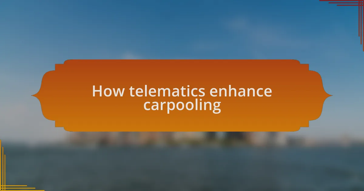 How telematics enhance carpooling