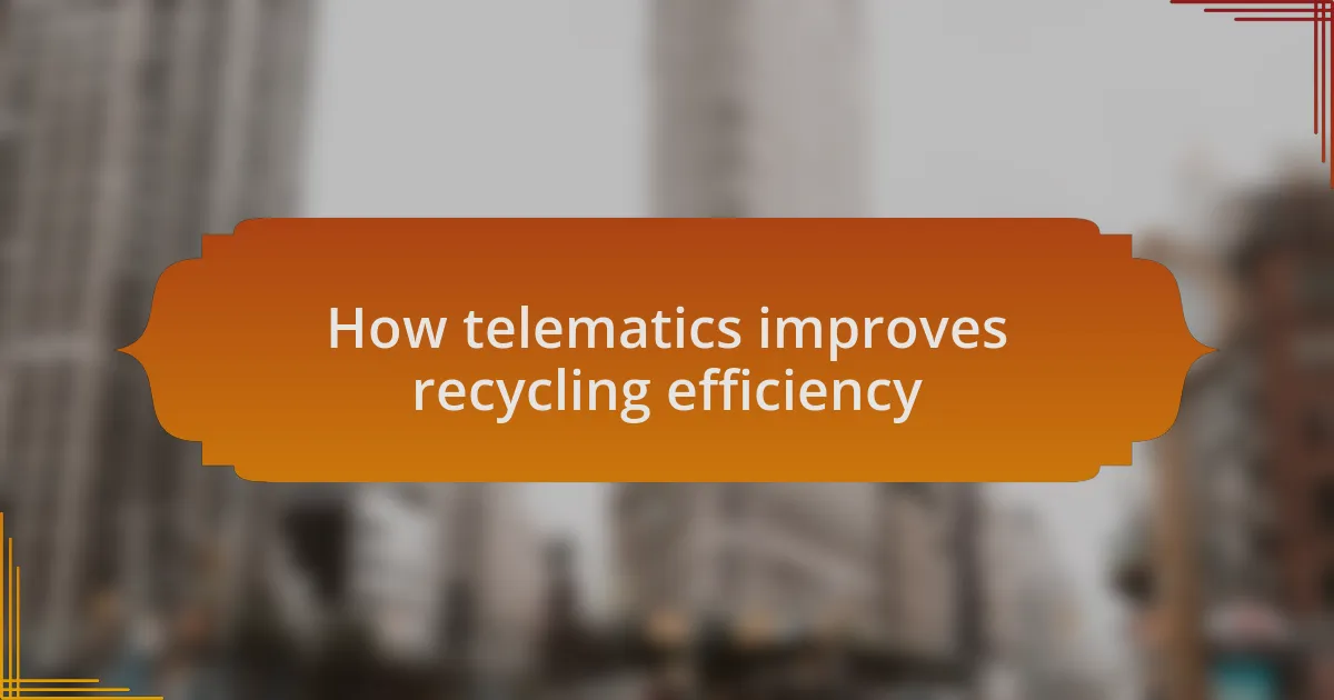 How telematics improves recycling efficiency