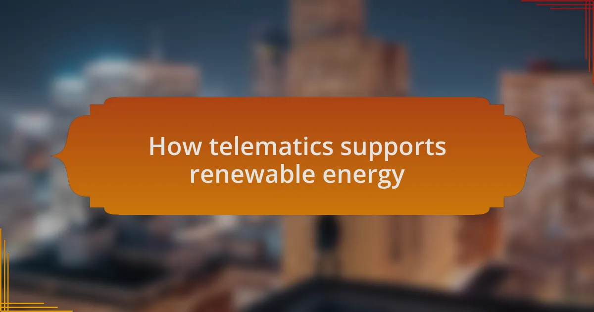 How telematics supports renewable energy