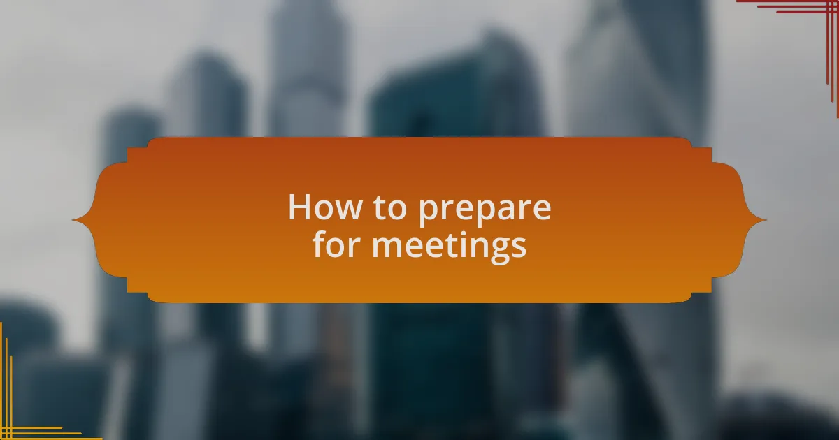 How to prepare for meetings