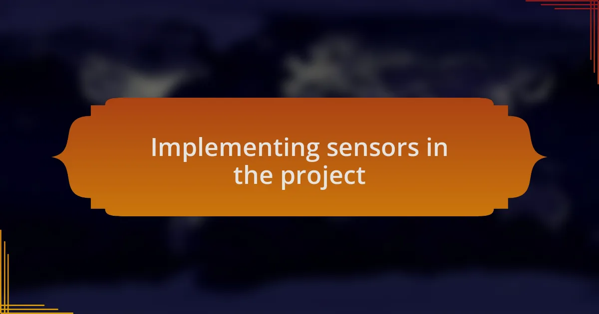 Implementing sensors in the project