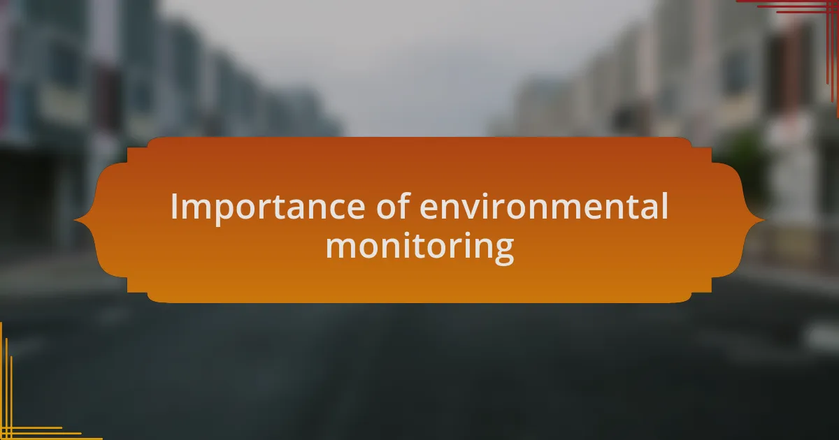 Importance of environmental monitoring