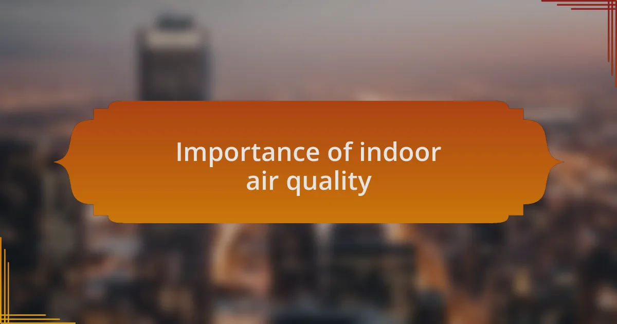 Importance of indoor air quality