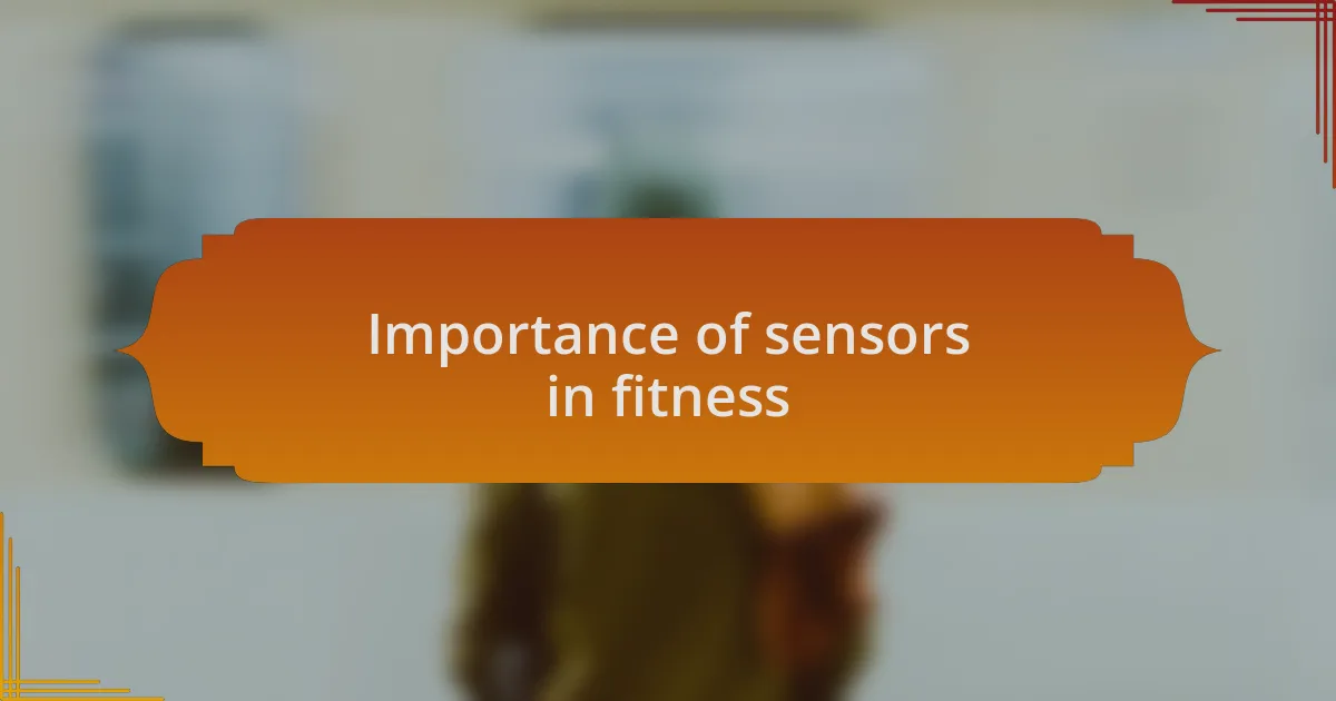 Importance of sensors in fitness