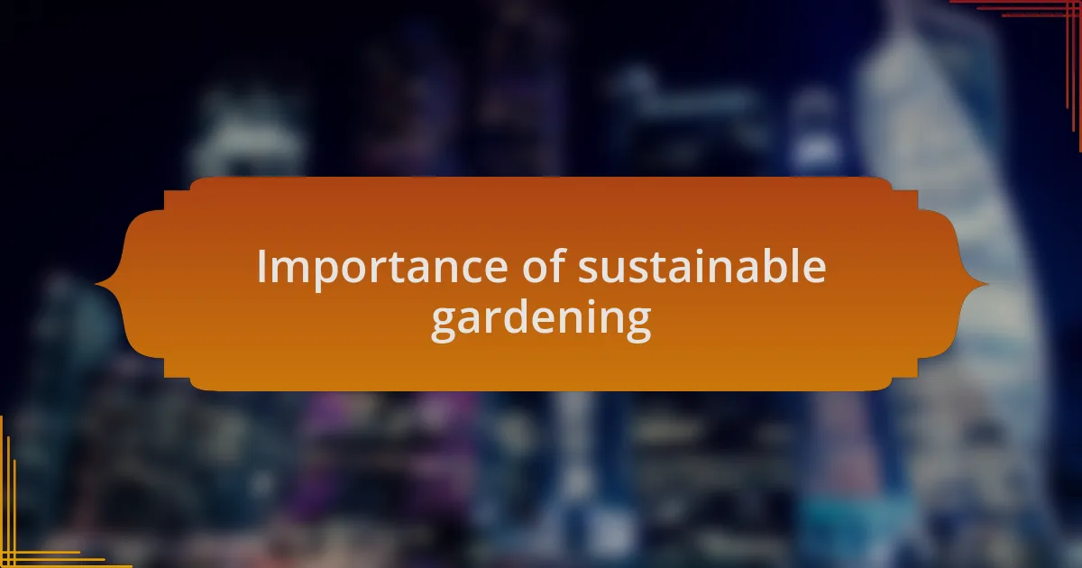 Importance of sustainable gardening