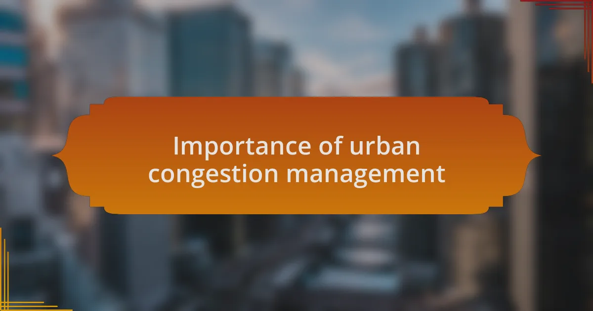 Importance of urban congestion management
