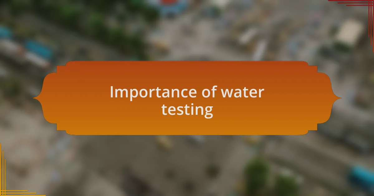 Importance of water testing