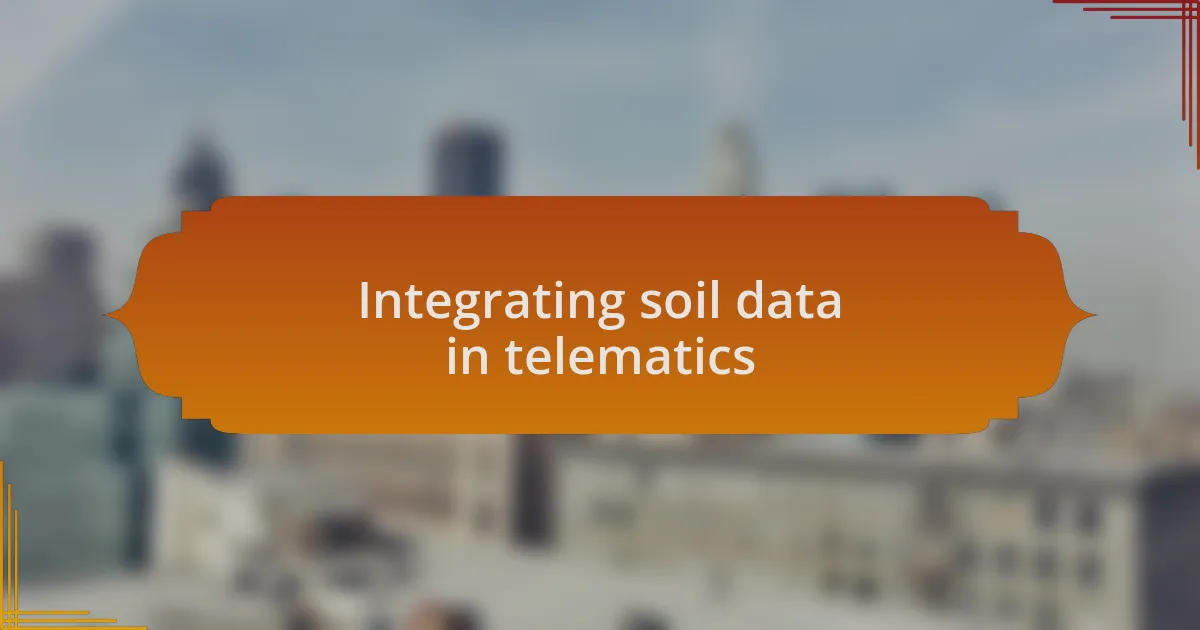 Integrating soil data in telematics