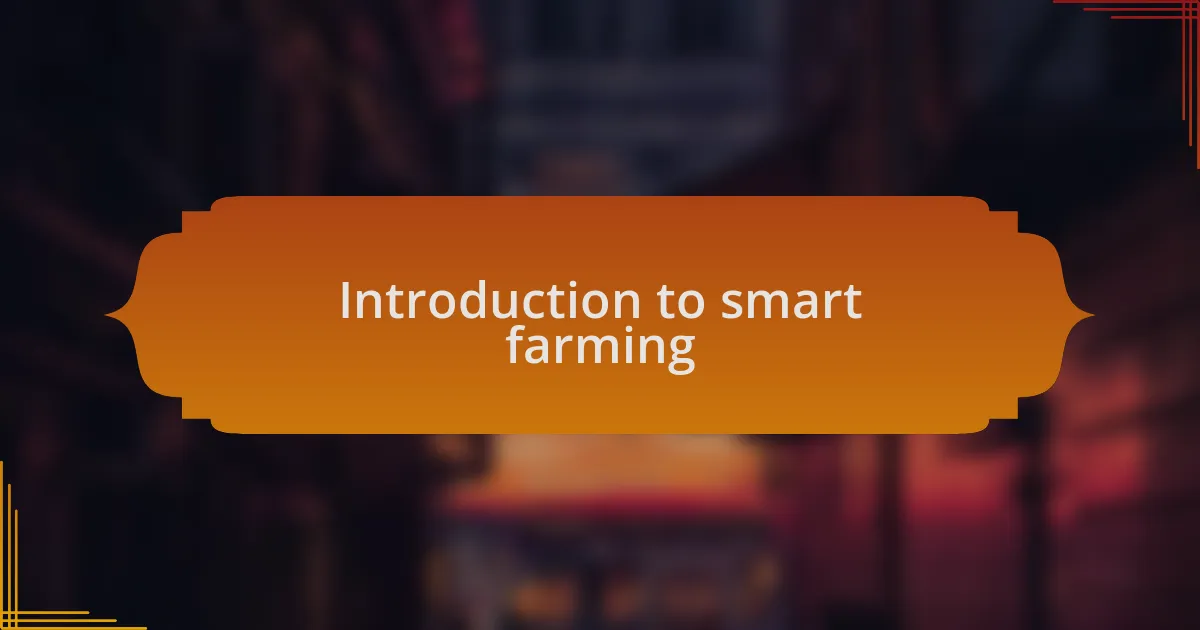 Introduction to smart farming
