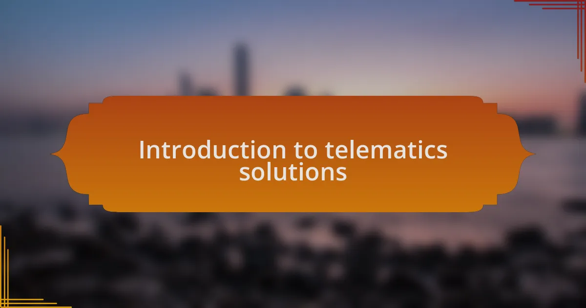 Introduction to telematics solutions