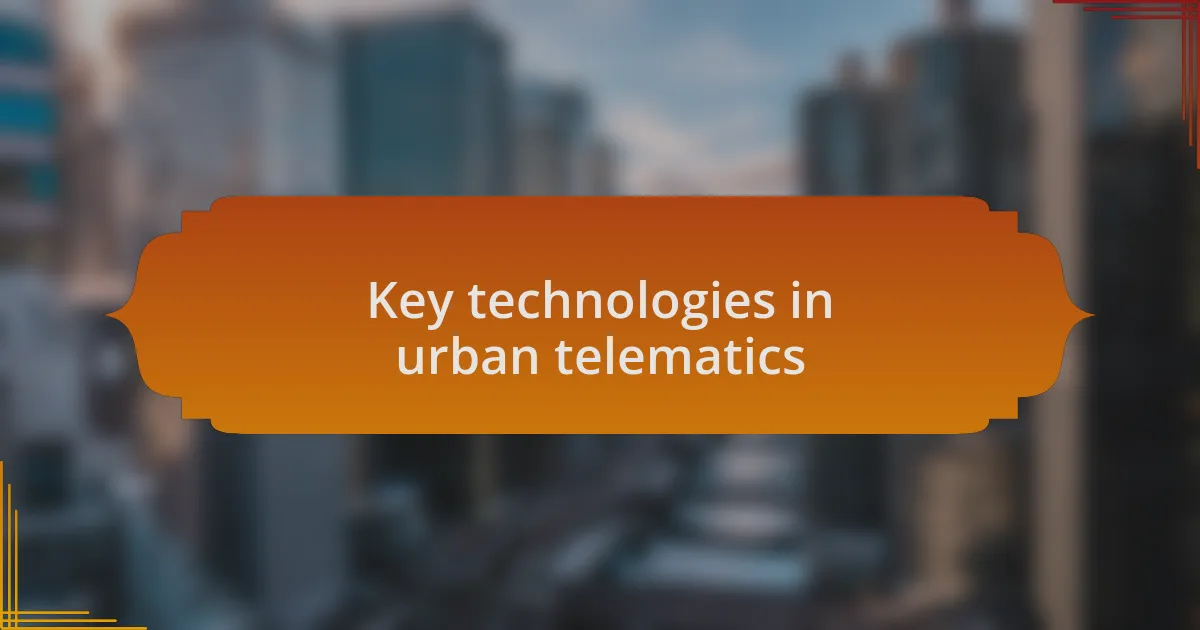 Key technologies in urban telematics