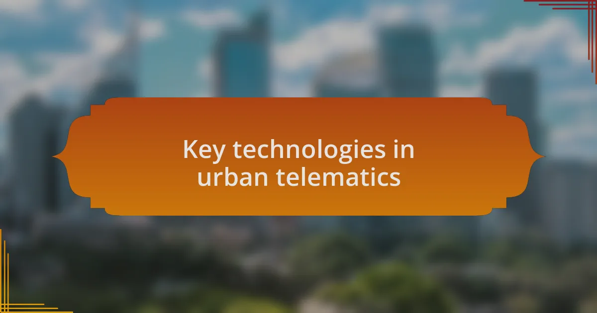Key technologies in urban telematics