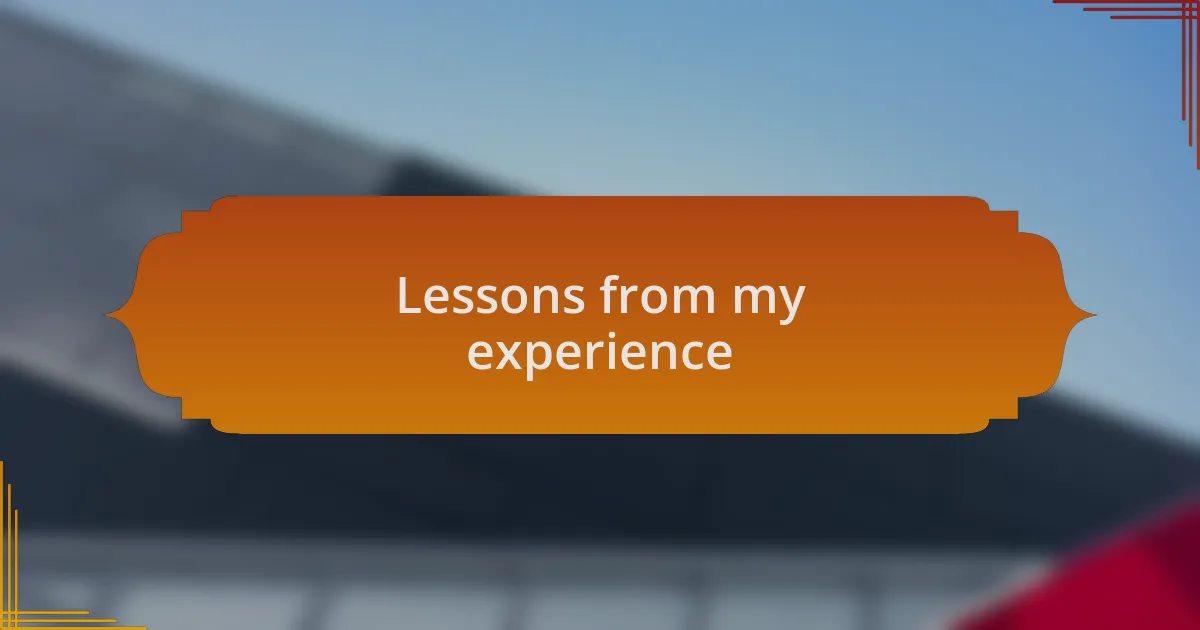 Lessons from my experience